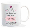 TAZA CERAMICA con Mensaje. Modelo "Madre no hay mas que Una"