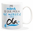 TAZA CERAMICA con Mensaje. "Mi Mama si que mola".
