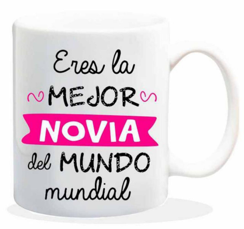 TAZA CERAMICA con Mensaje. "Eres la mejor novia del mundo mundial.".