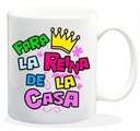 TAZA CERAMICA con Mensaje. Modelo "Para la Reina de la casa".