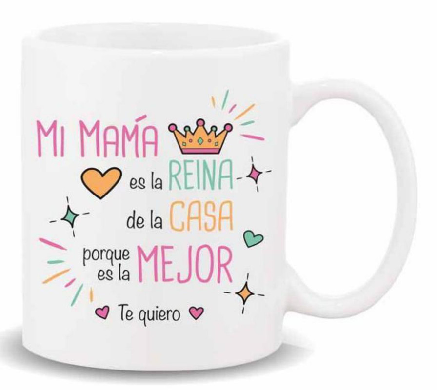 TAZA CERAMICA con Mensaje. "Mi Mama es la Reina de la Casa.."