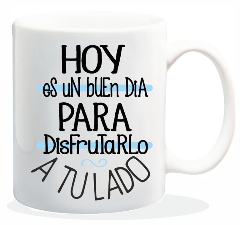 TAZA CERAMICA CON MENSAJE HOY ES UN BUEN DIA PAR