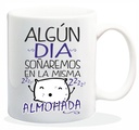 TAZA CERAMICA CON MENSAJE ALGUN DIA SOÑAREMOS