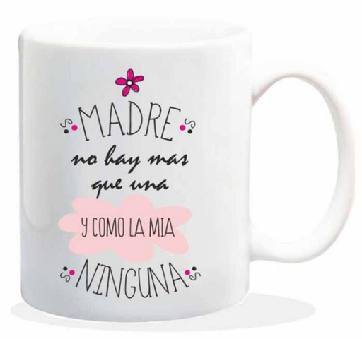 [HL-007] TAZA CERAMICA con Mensaje. Modelo "Madre no hay mas que Una"