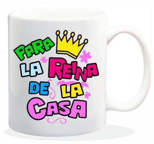 [HL-190] TAZA CERAMICA con Mensaje. Modelo "Para la Reina de la casa".