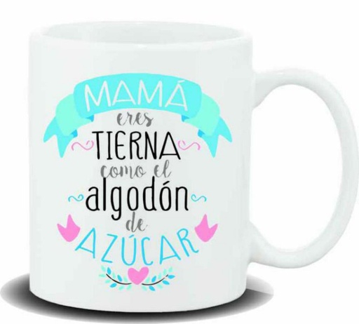 [HL-231] TAZA CERAMICA con Mensaje. "Mama eres tierna como el.."